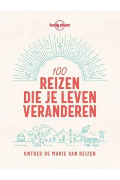 100 reizen die je leven veranderen - Lonely Planet