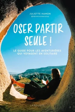 Livre Oser Partir Seule ! Le Guide Pour Les Aventurières Qui Voyagent En Solitaire